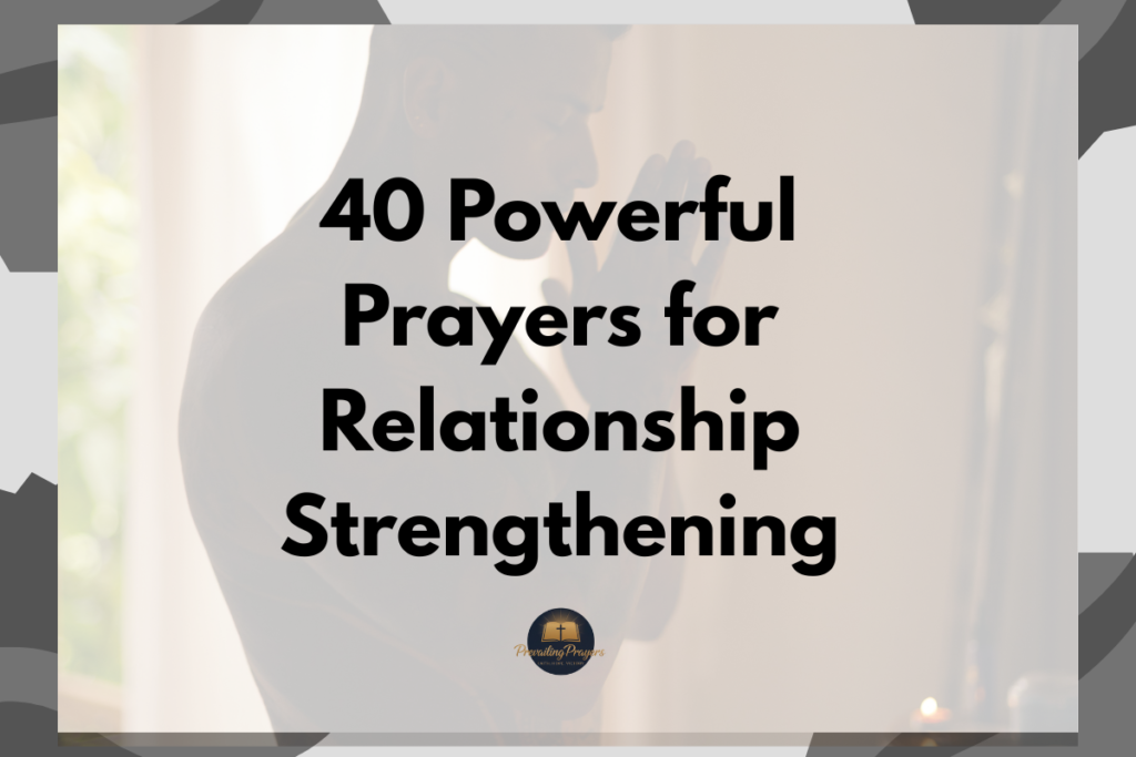 40 Powerful Prayers for Relationship Strengthening