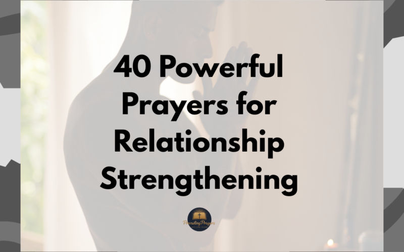 40 Powerful Prayers for Relationship Strengthening