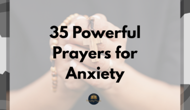 35 Powerful Prayers for Anxiety