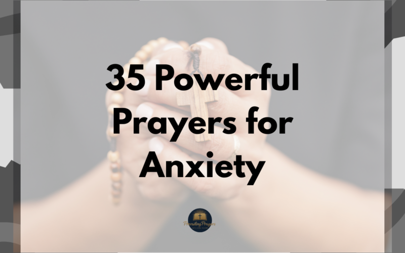35 Powerful Prayers for Anxiety