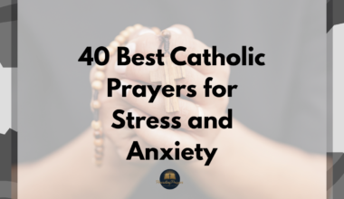40 Best Catholic Prayers for Stress and Anxiety