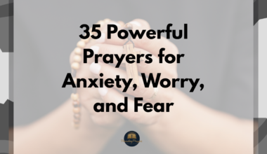 35 Powerful Prayers for Anxiety, Worry, and Fear