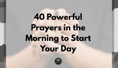 40 Powerful Prayers in the Morning to Start Your Day