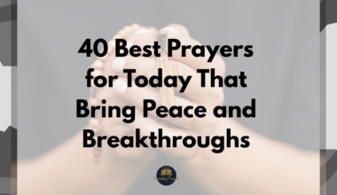 40 Best Prayers for Today That Bring Peace and Breakthroughs