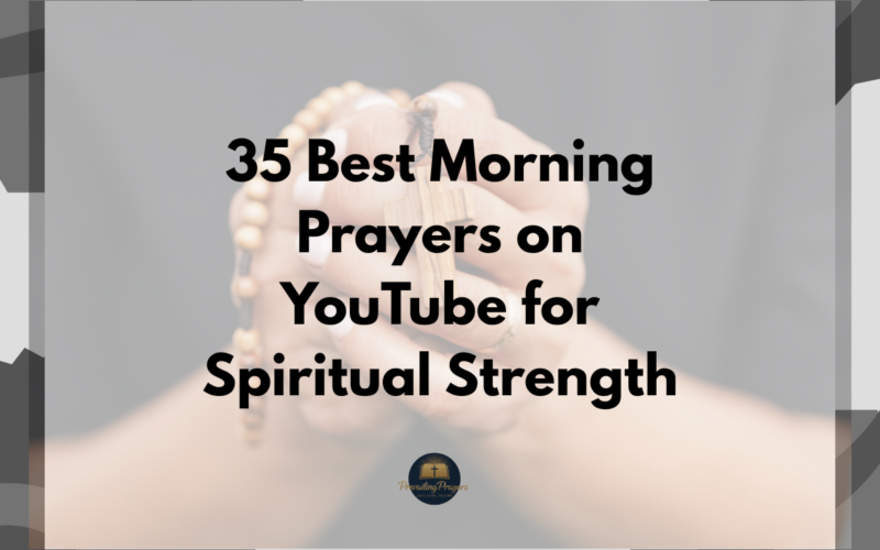 35 Best Morning Prayers on YouTube for Spiritual Strength