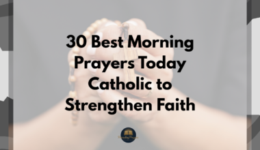 30 Best Morning Prayers Today Catholic to Strengthen Faith
