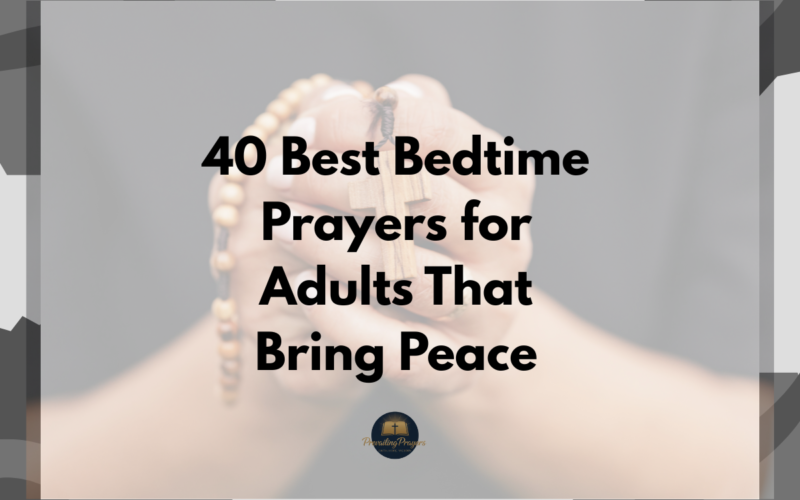 40 Best Bedtime Prayers for Adults That Bring Peace
