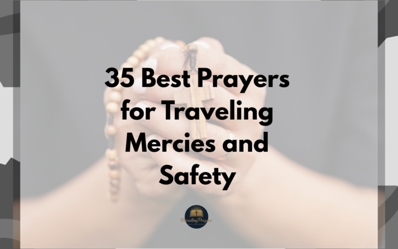 35 Best Prayers for Traveling Mercies and Safety