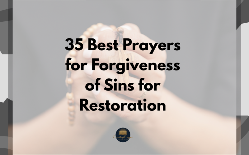 35 Best Prayers for Forgiveness of Sins for Restoration