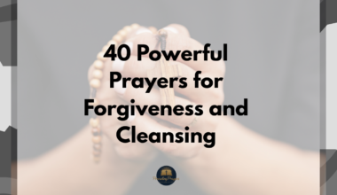 40 Powerful Prayers for Forgiveness and Cleansing
