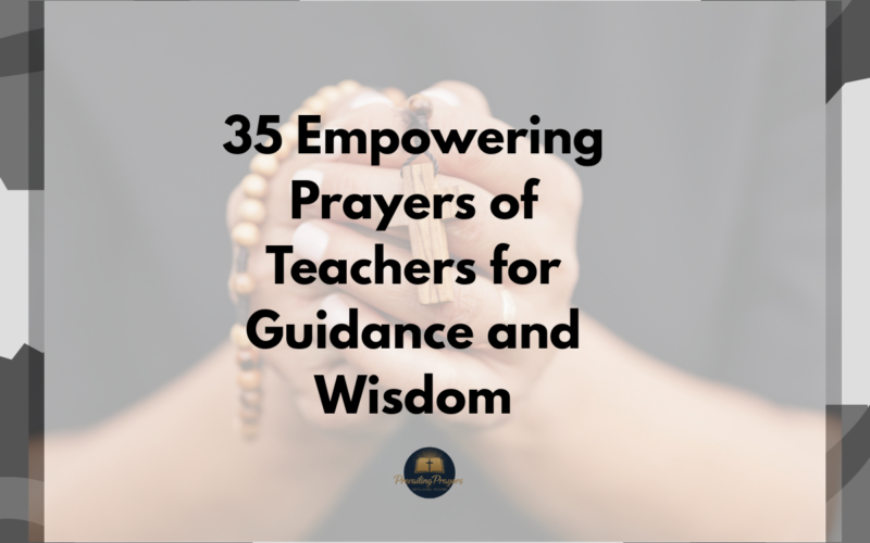 35 Empowering Prayers of Teachers for Guidance and Wisdom