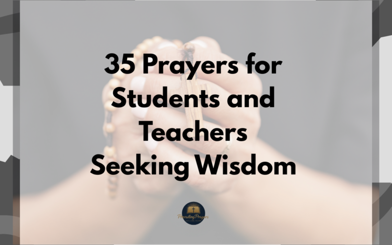 35 Prayers for Students and Teachers Seeking Wisdom