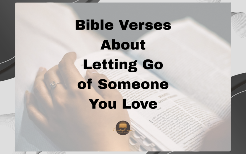 Bible Verses About Letting Go of Someone You Love