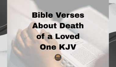 30 Best Bible Verses About Death of a Loved One KJV