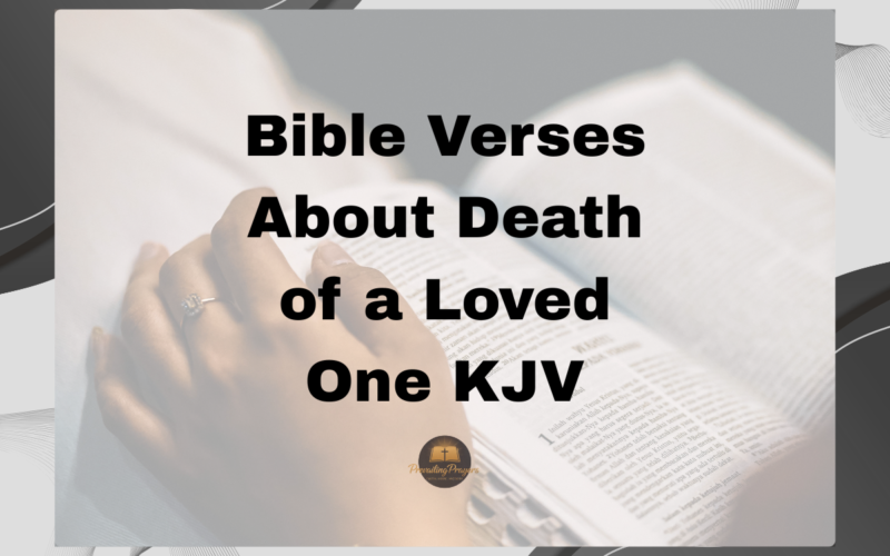 30 Best Bible Verses About Death of a Loved One KJV