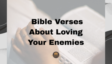 30 Best Bible Verses About Loving Your Enemies