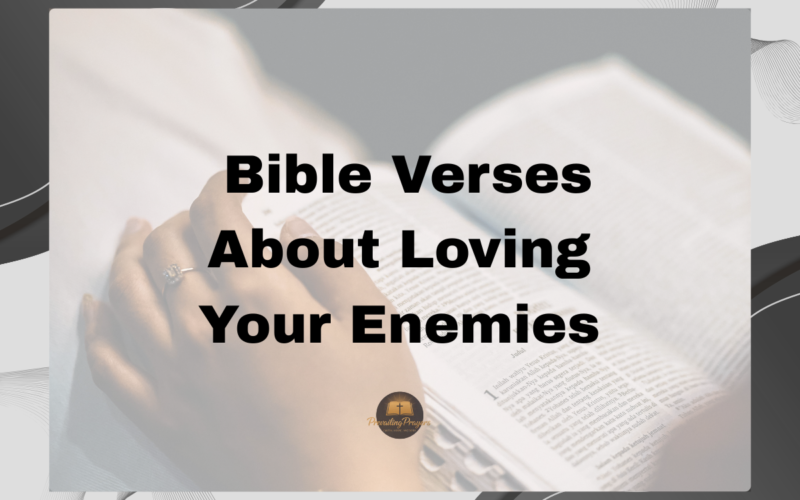30 Best Bible Verses About Loving Your Enemies