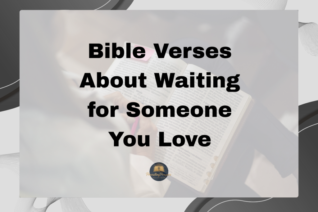 bible verses for parents love - 2026-03-11T102338.191 Bible Verses About Waiting for Someone You Love