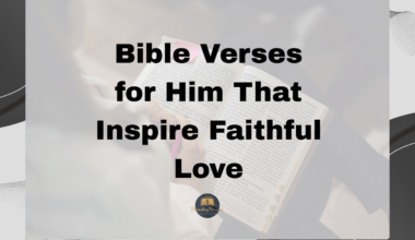 Bible Verses for Him That Inspire Faithful Love