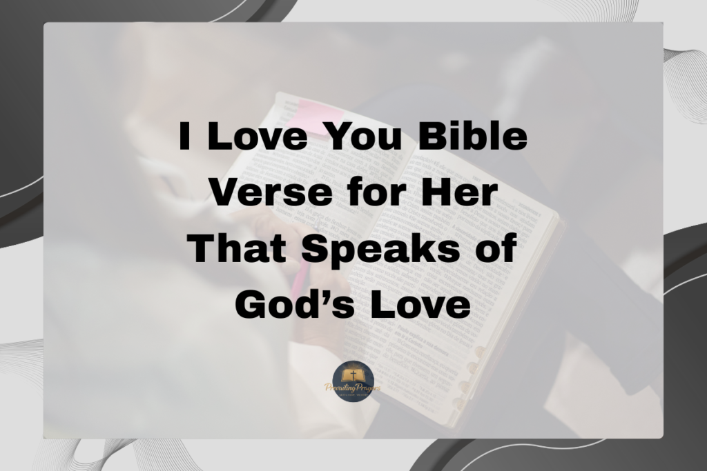 I Love You Bible Verse for Her That Speaks of God’s Love