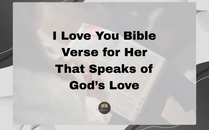 I Love You Bible Verse for Her That Speaks of God’s Love