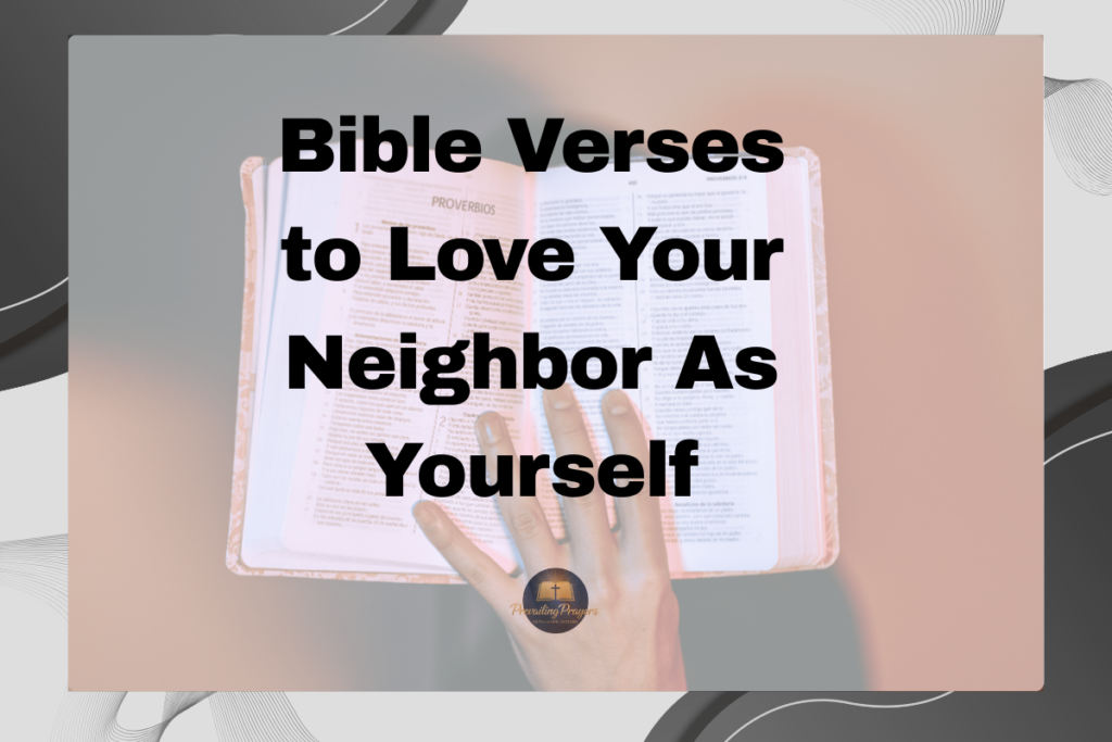 Bible Verses to Love Your Neighbor As Yourself