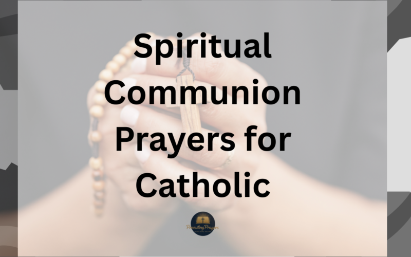 40 Deep Spiritual Communion Prayers for Catholic