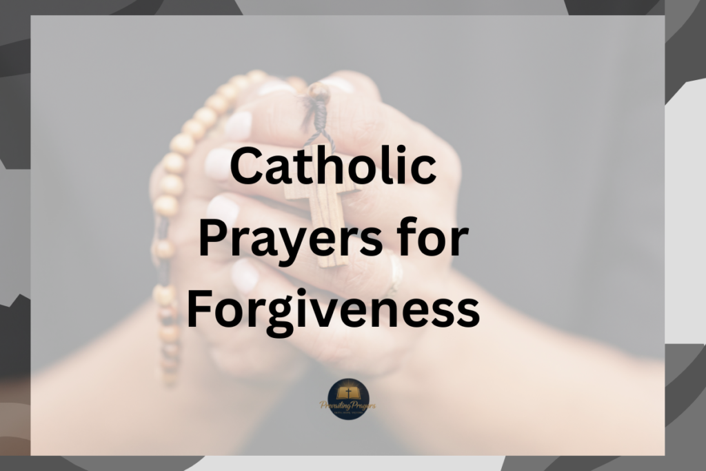 45 Effective Catholic Prayers for Forgiveness for Liberty