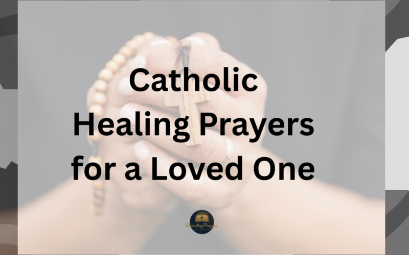 Catholic Healing Prayers for a Loved One