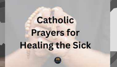 40 Powerful Catholic Prayers for Healing the Sick