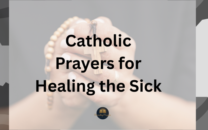40 Powerful Catholic Prayers for Healing the Sick