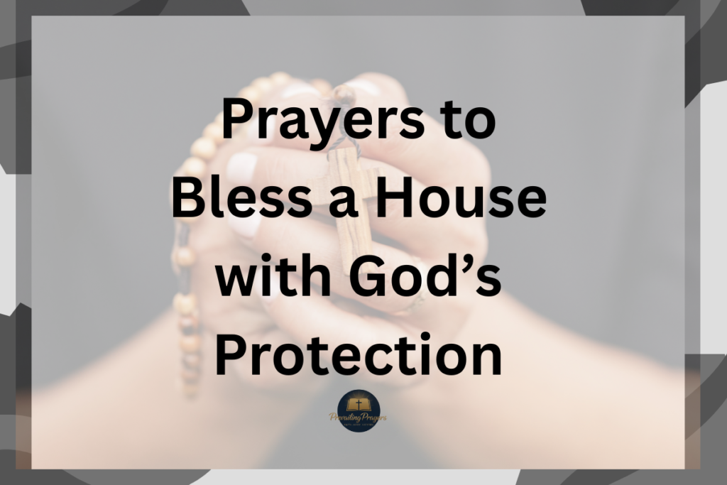 Prayers to Bless a House with God’s Protection