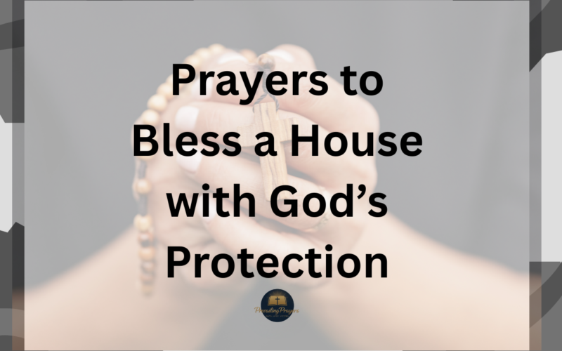 Prayers to Bless a House with God’s Protection
