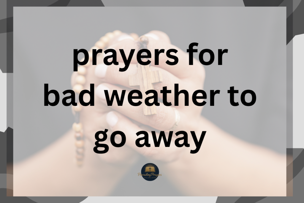Prayers for Bad Weather to Go Away