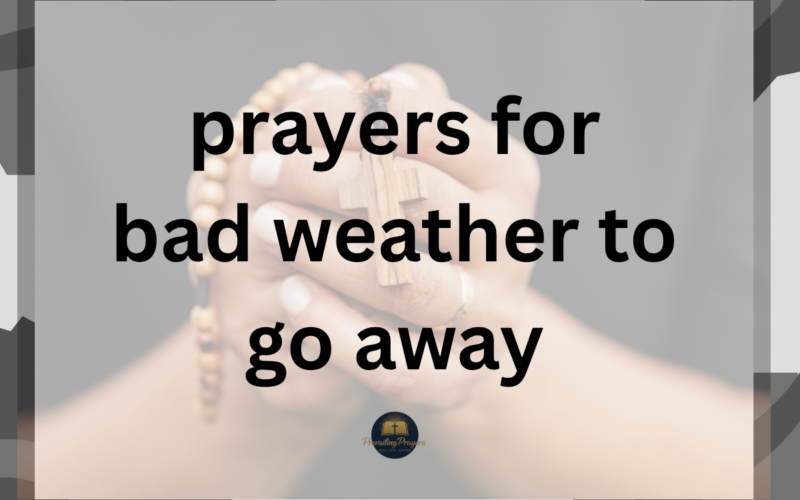 Prayers for Bad Weather to Go Away