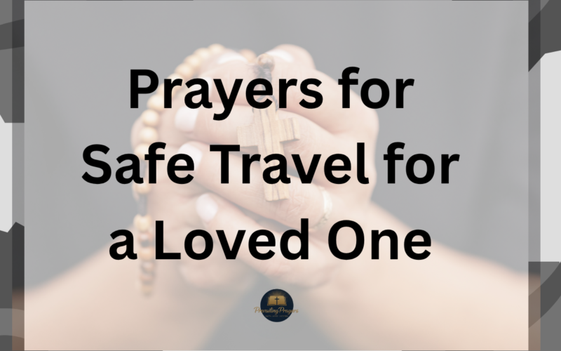 Prayers for Safe Travel for a Loved One