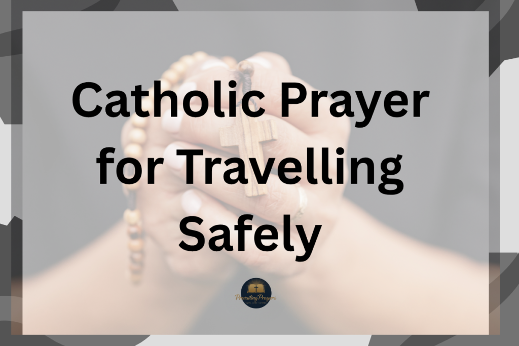 Catholic Prayer for Travelling Safely