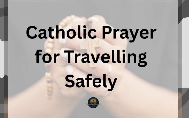 Catholic Prayer for Travelling Safely