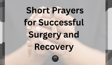 45 Powerful Short Prayers for Successful Surgery and Recovery