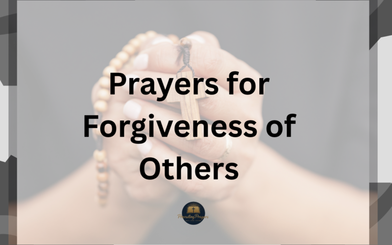 Prayers for Forgiveness of Others