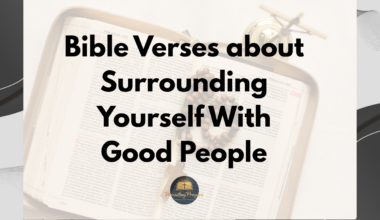 Bible Verses about Surrounding Yourself With Good People