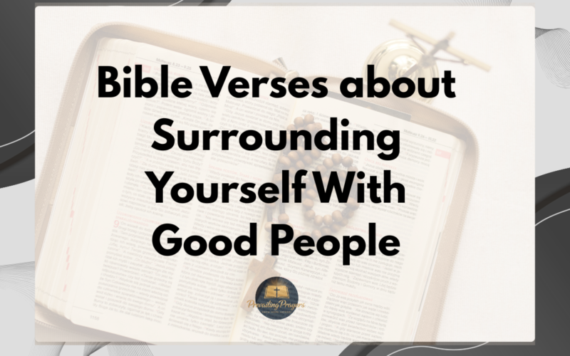 Bible Verses about Surrounding Yourself With Good People